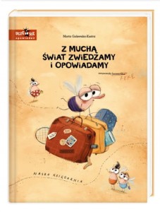 Z muchą świat zwiedzamy i opowiadamy - Nasza Księgarnia