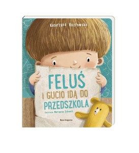 Feluś i Gucio idą do przedszkola - K. Kozłowska M. Schoett