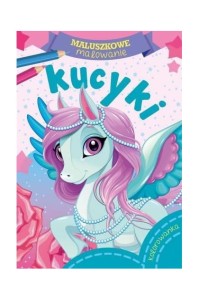 Maluszkowe malowanie. Kucyki - Kolorowanka