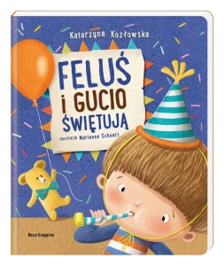 Feluś i Gucio świętują - K. Kozłowska M. Schoett