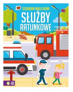 Ozdabiam naklejkami. Służby ratunkowe - książeczka z naklejkami