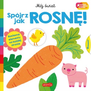 Spójrz jak rosnę! Mój świat. Akademia mądrego dziecka 