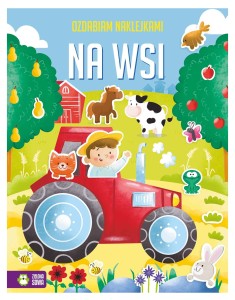 Ozdabiam naklejkami. Na Wsi - książeczka z naklejkami