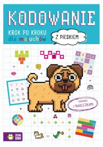 Kodowanie krok po kroku. Dla maluchów. Z pieskiem