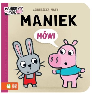 Maniek mówi - książeczka dla dzieci - Agnieszka Matz 