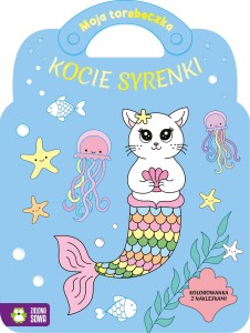 Moja torebeczka. KOCIE SYRENKI Kolorowanka z naklejkami Zielona Sowa 