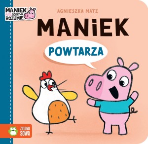 Maniek powtarza - książeczka dla dzieci - Agnieszka Matz