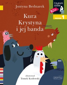 Czytam sobie: "Kura Krystyna i jej banda" Książka dla dzieci do nauki czytania Poziom 1
