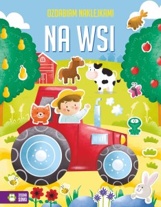 Ozdabiam naklejkami. Na wsi - książeczka z naklejkami