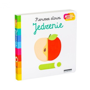 Jedzenie. Akademia mądrego dziecka. Pierwsze słowa 